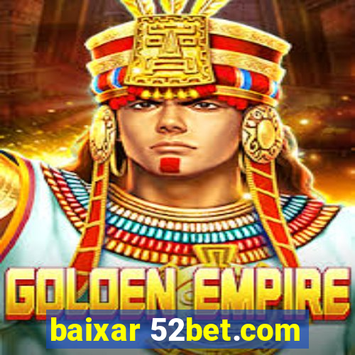 baixar 52bet.com